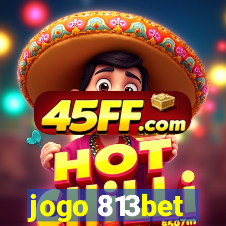 jogo 813bet